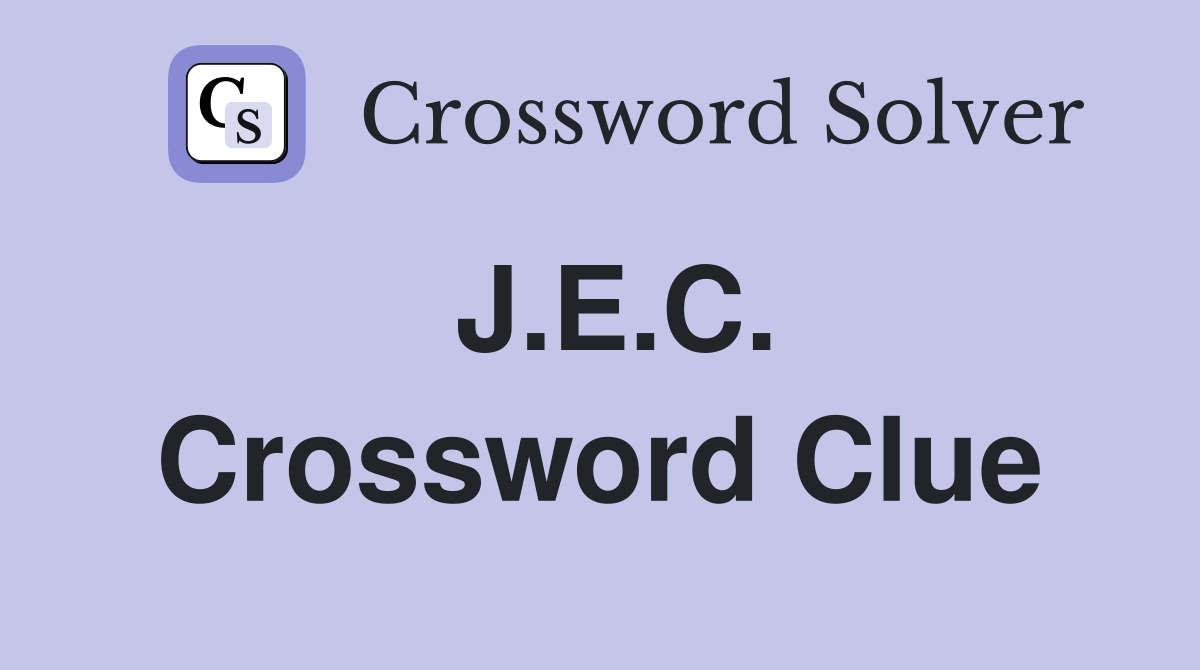 J.E.C. Crossword Clue