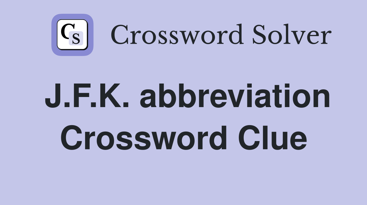 J.F.K. abbreviation Crossword Clue