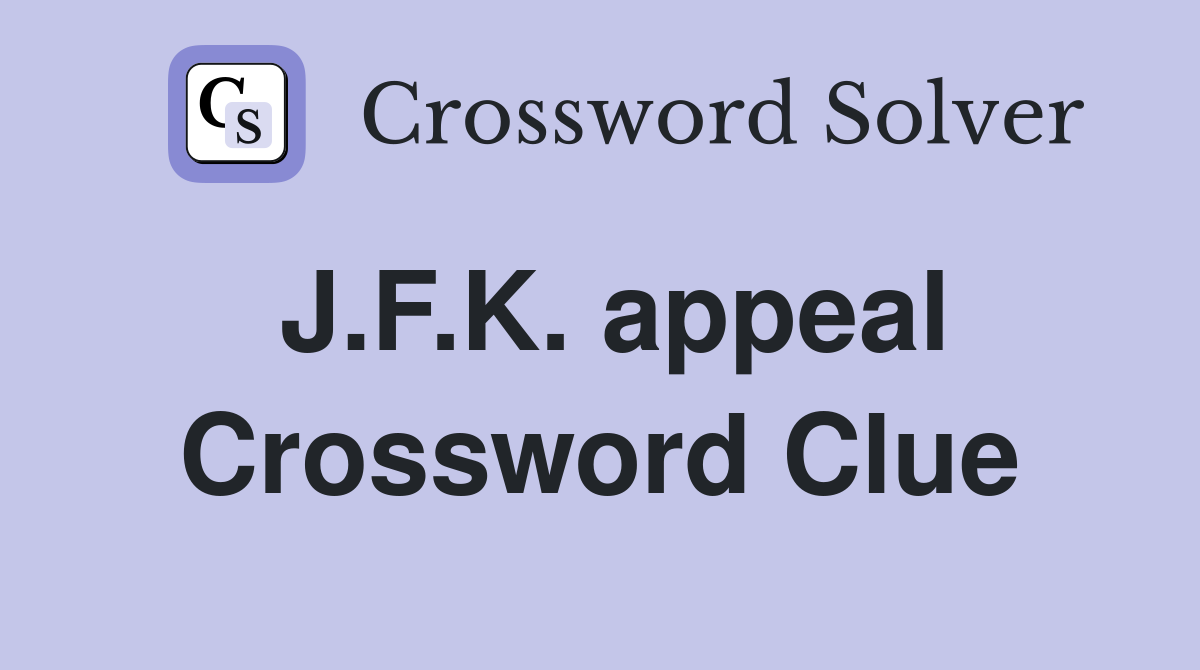 J.F.K. appeal Crossword Clue
