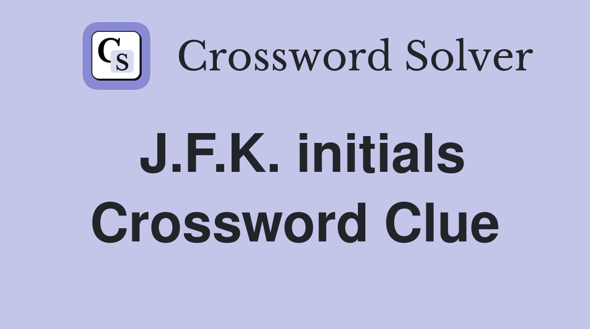 J.F.K. initials Crossword Clue