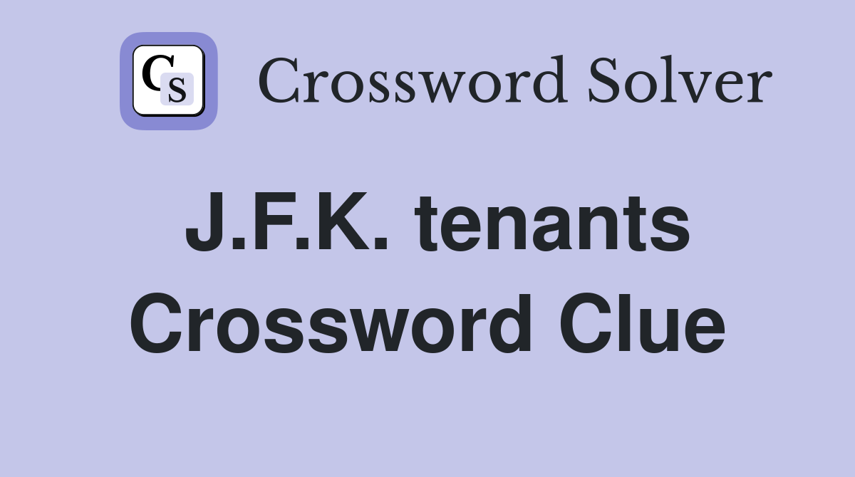 J.F.K. tenants Crossword Clue