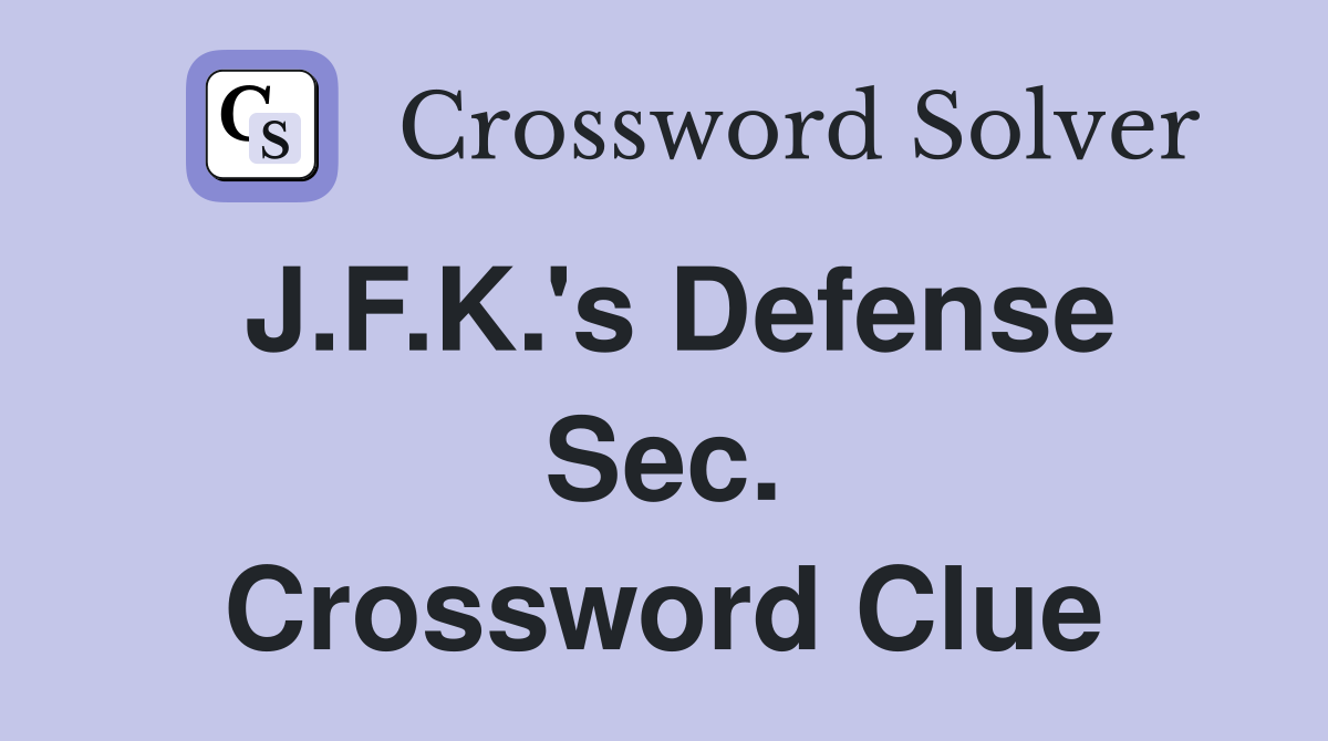 J.F.K.'s Defense Sec. Crossword Clue