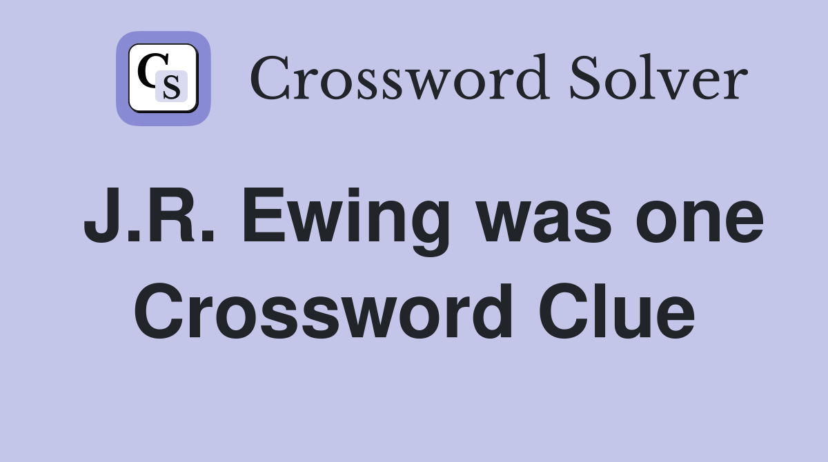 J.R. Ewing was one Crossword Clue