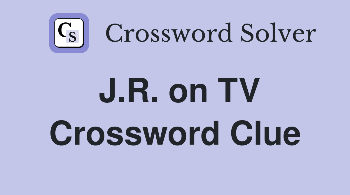 J.R. on TV Crossword Clue