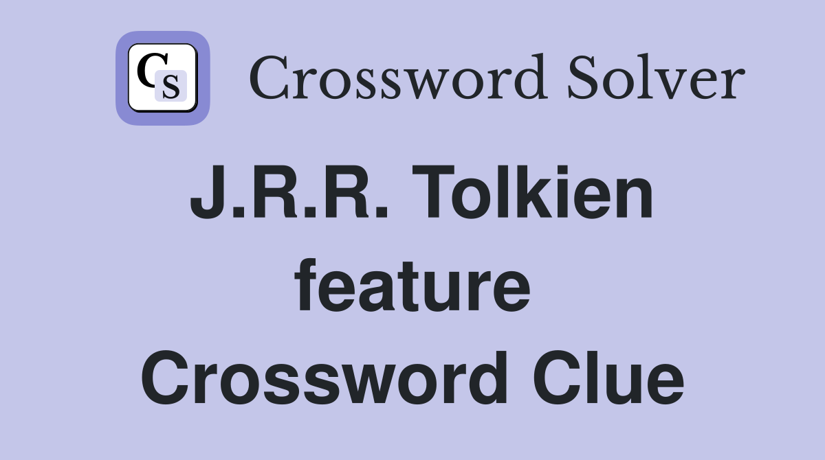 J.R.R. Tolkien feature Crossword Clue