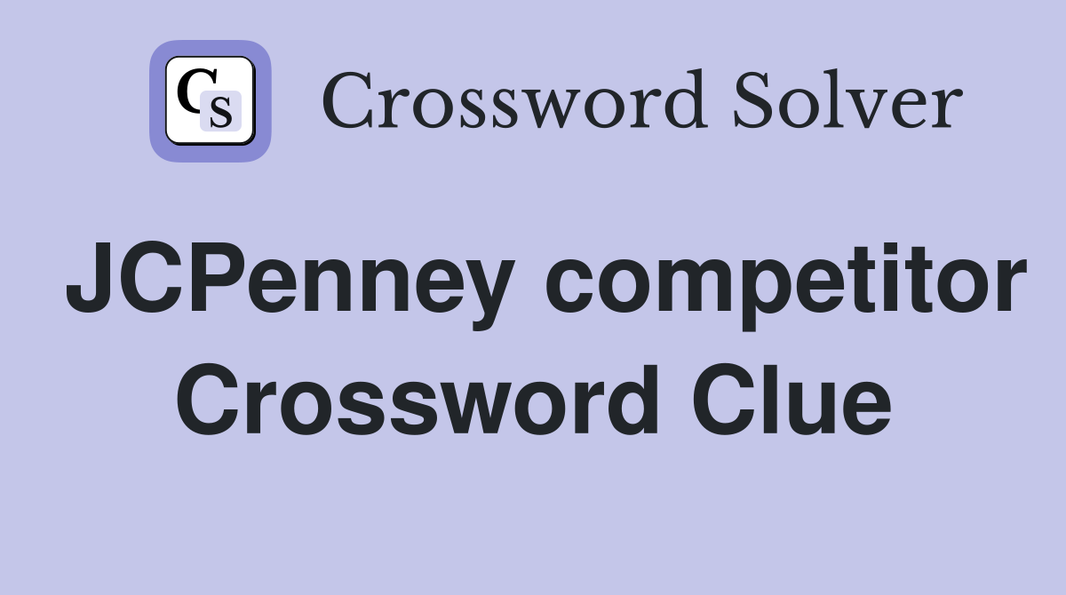 JCPenney competitor Crossword Clue
