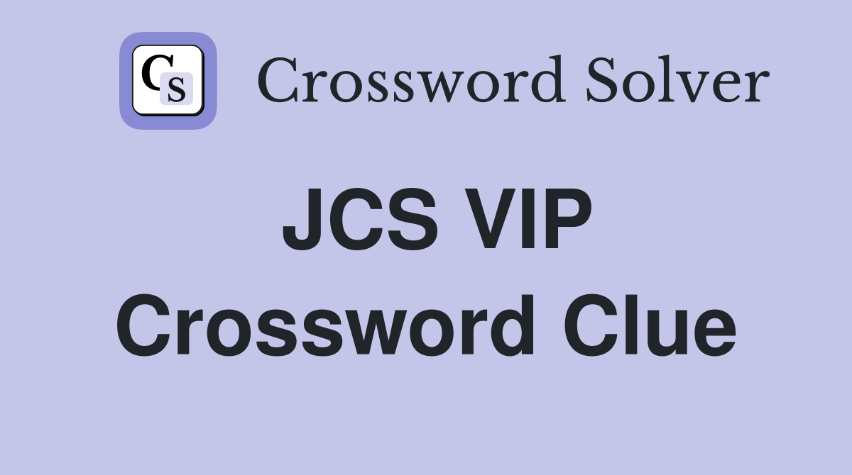 JCS VIP Crossword Clue