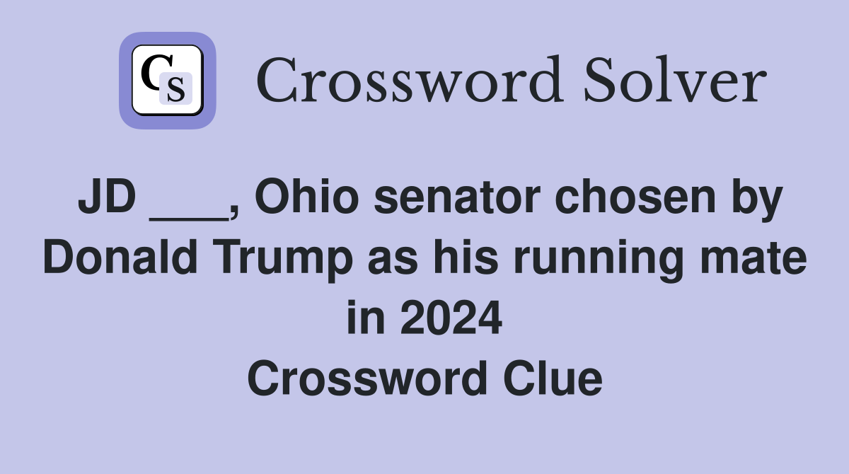 JD ___, Ohio senator chosen by Donald Trump as his running mate in 2024 Crossword Clue