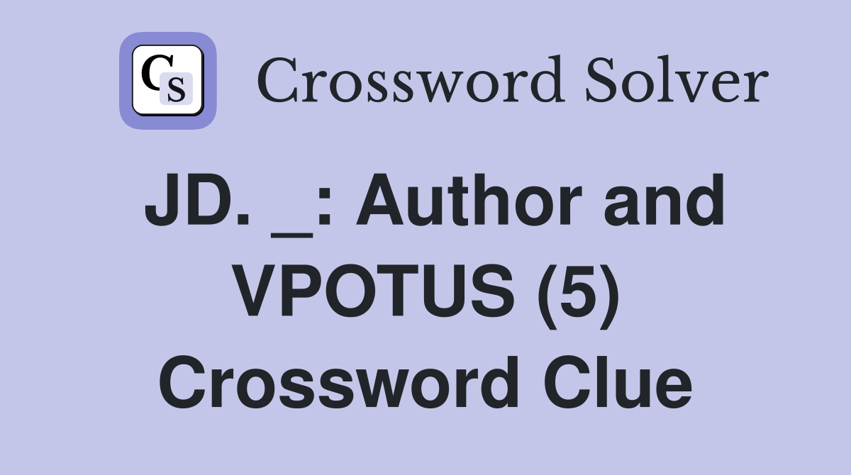 JD. _: Author and VPOTUS (5) Crossword Clue