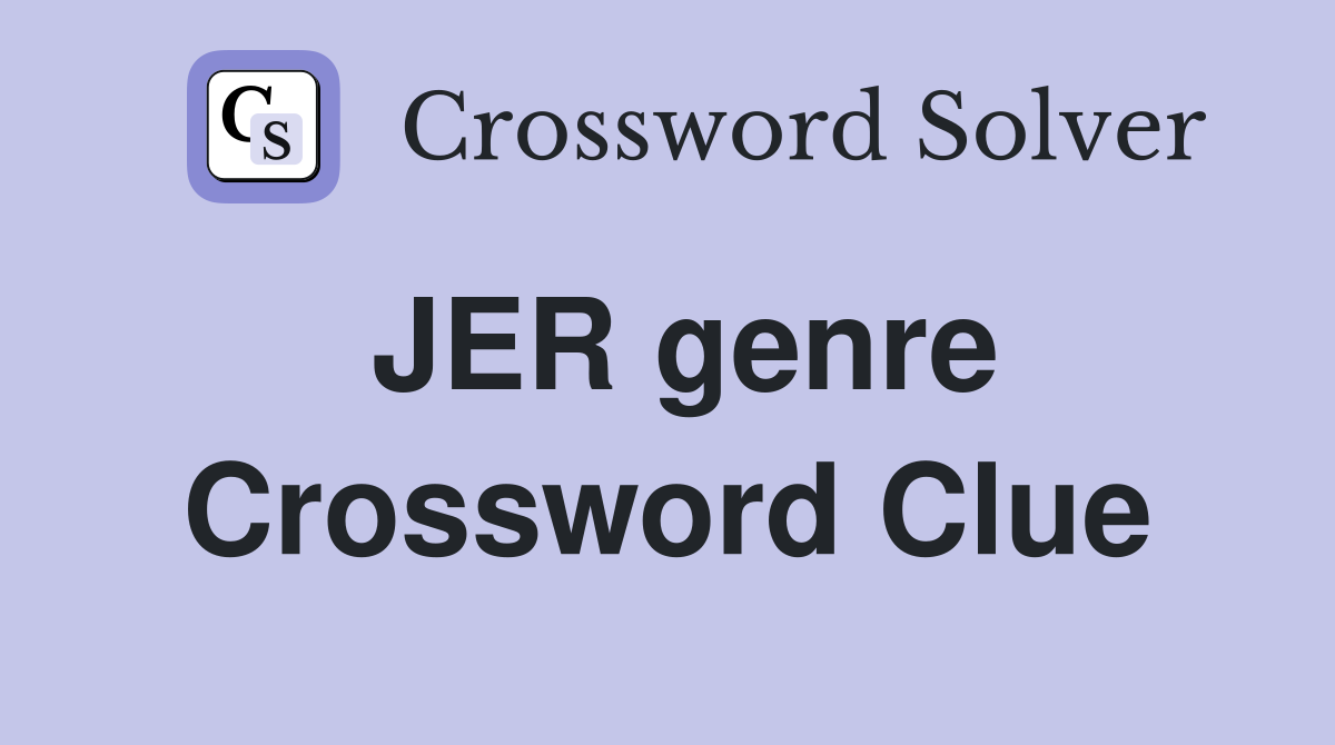 JER genre Crossword Clue