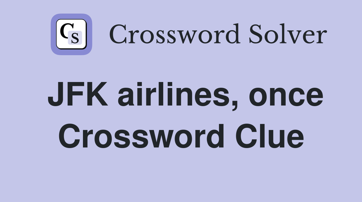 JFK airlines, once Crossword Clue