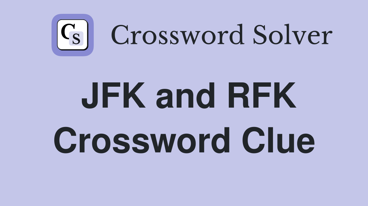 JFK and RFK Crossword Clue