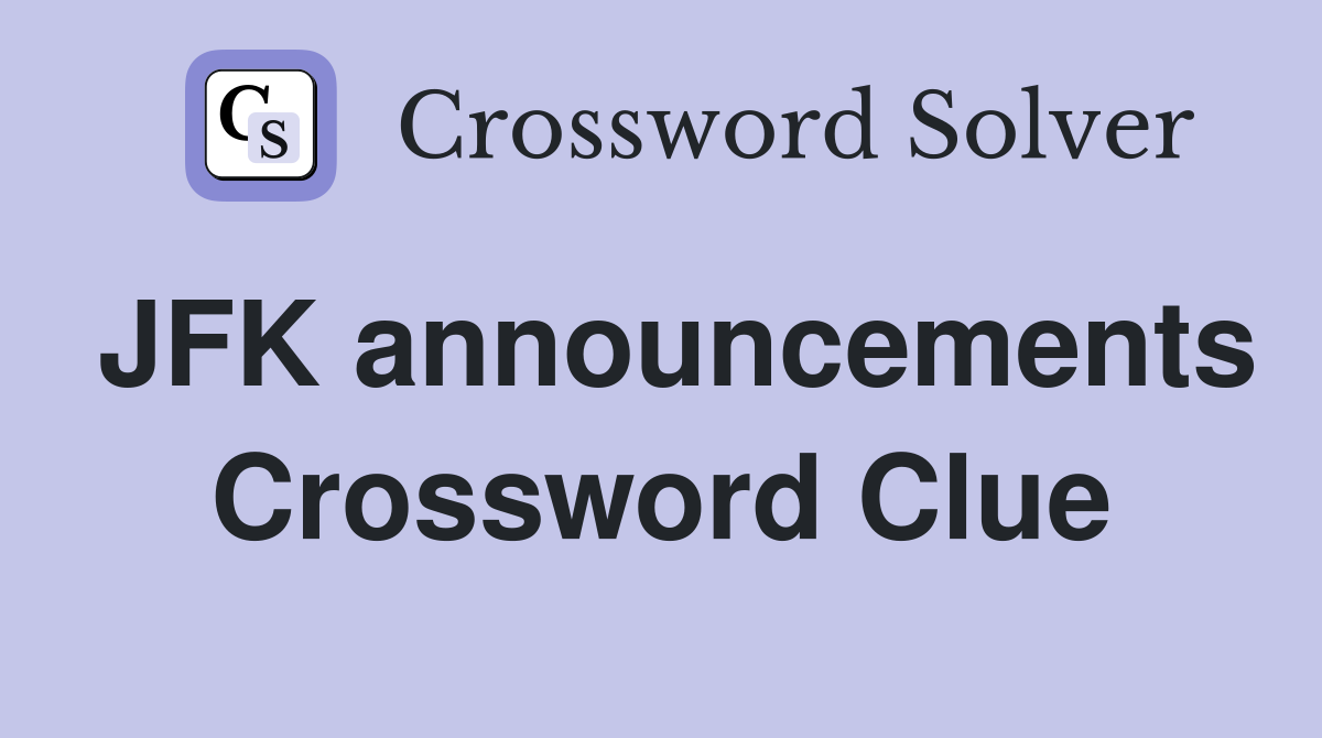 JFK announcements Crossword Clue