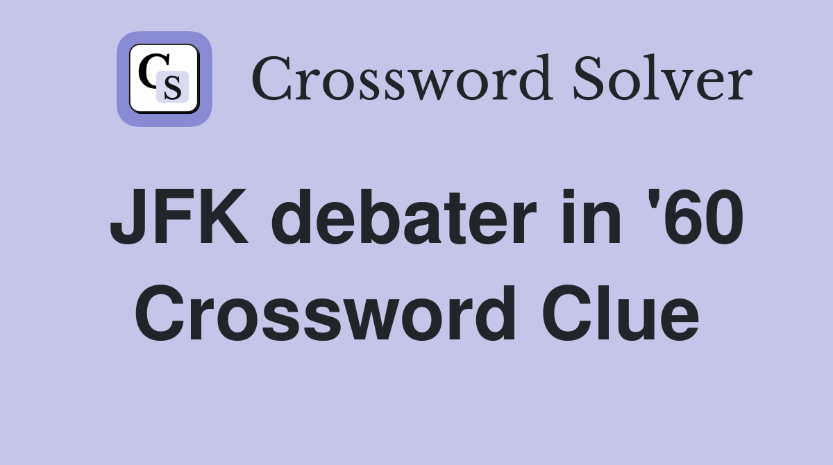 JFK debater in '60 Crossword Clue