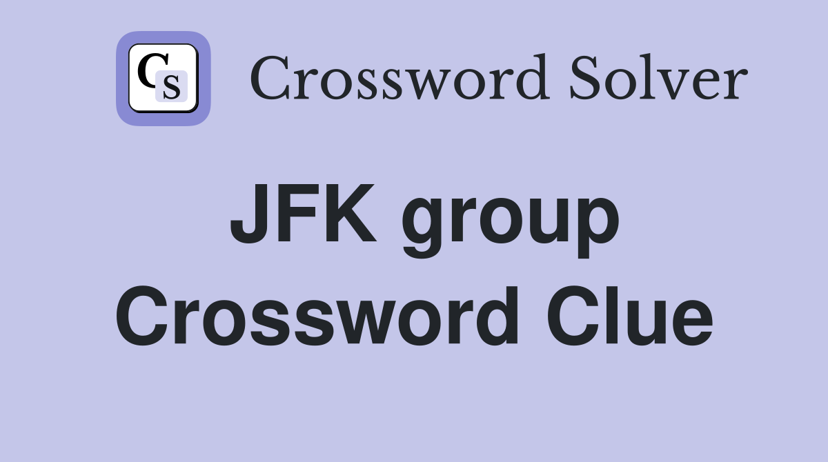 JFK group Crossword Clue