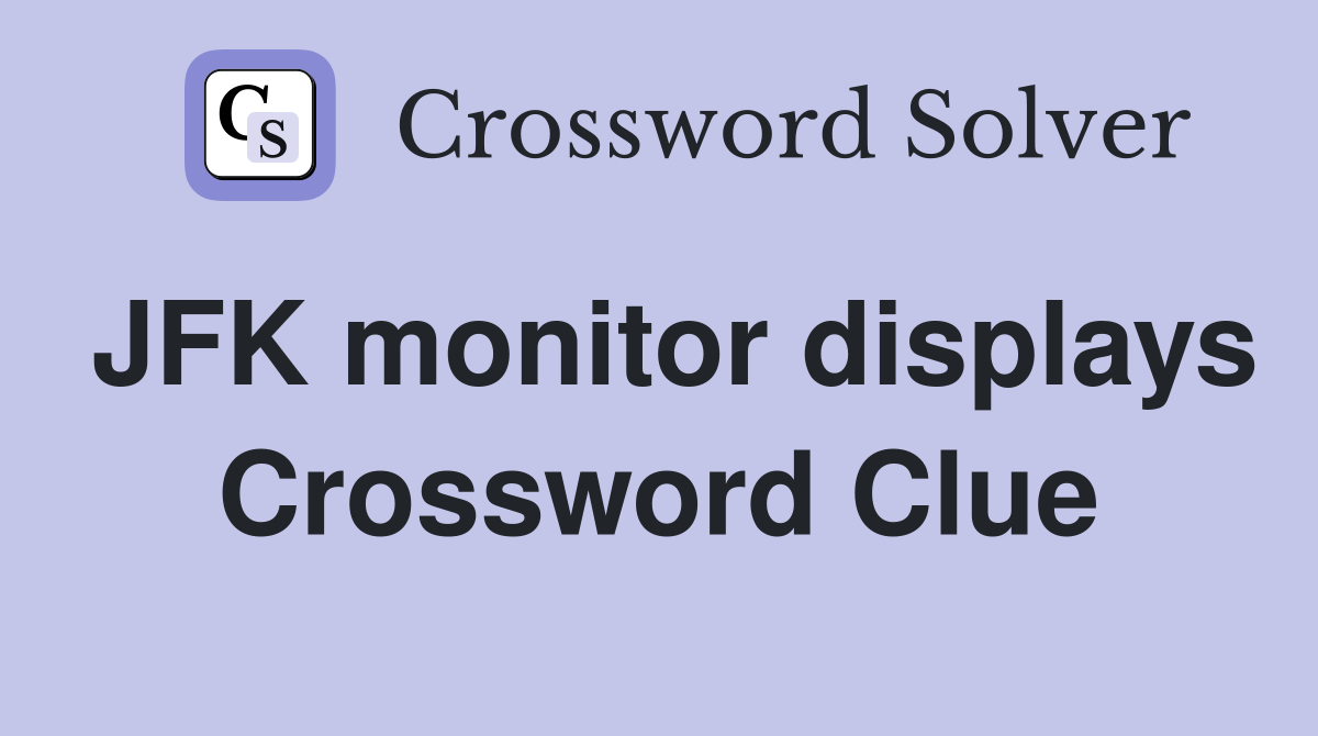 JFK monitor displays Crossword Clue