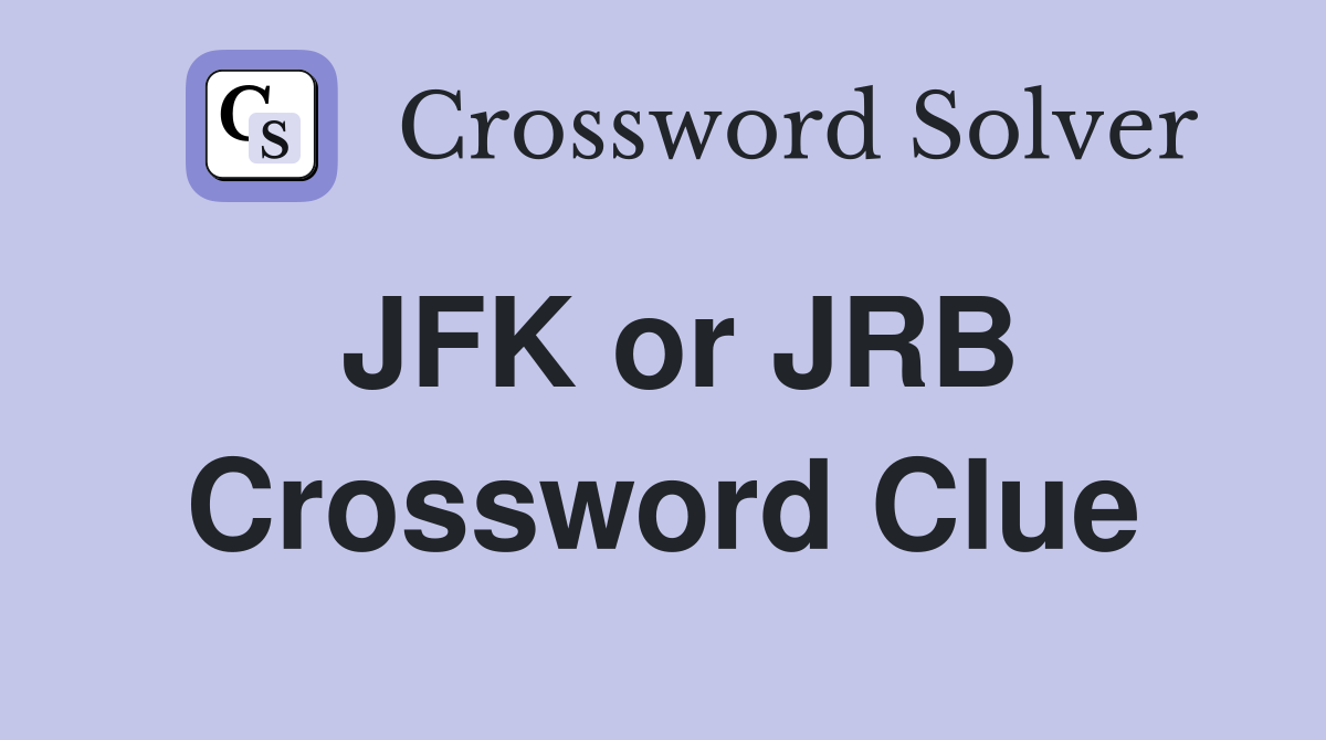 JFK or JRB Crossword Clue