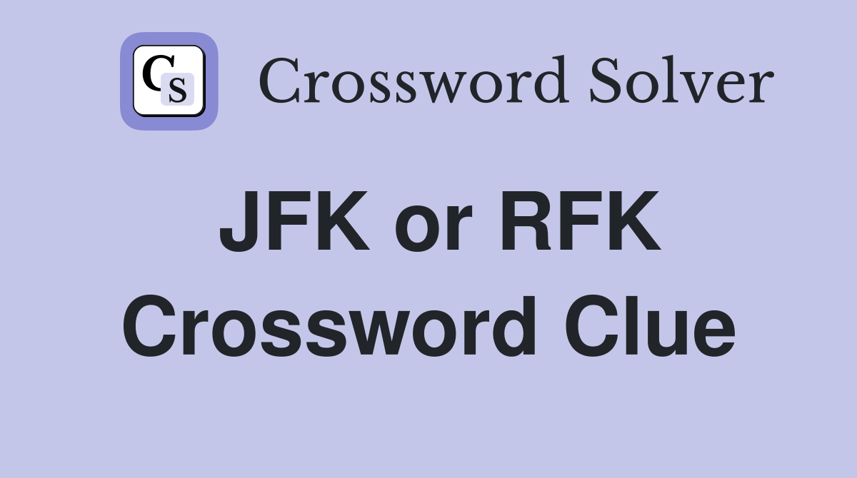 JFK or RFK Crossword Clue