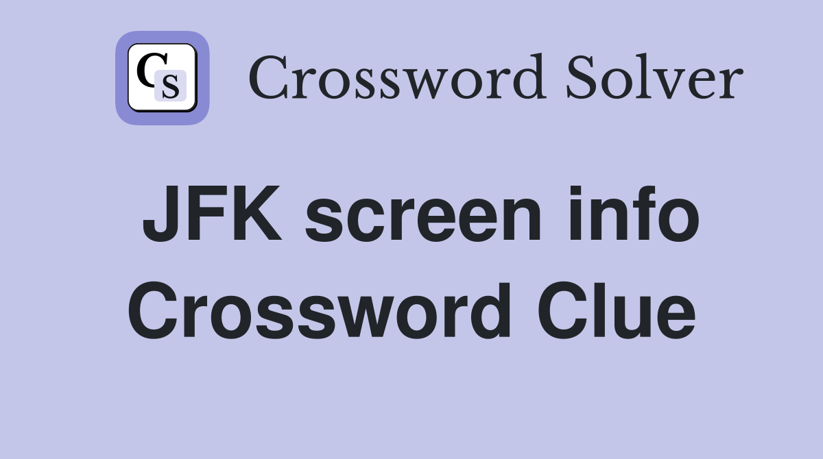 JFK screen info Crossword Clue