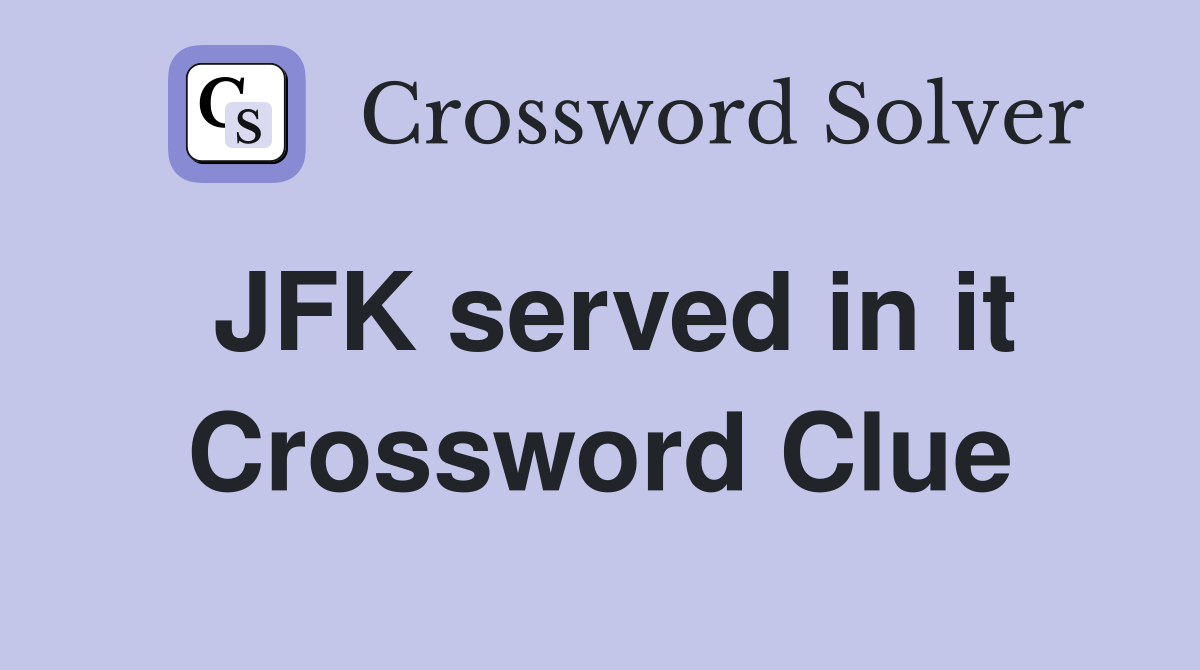 JFK served in it Crossword Clue