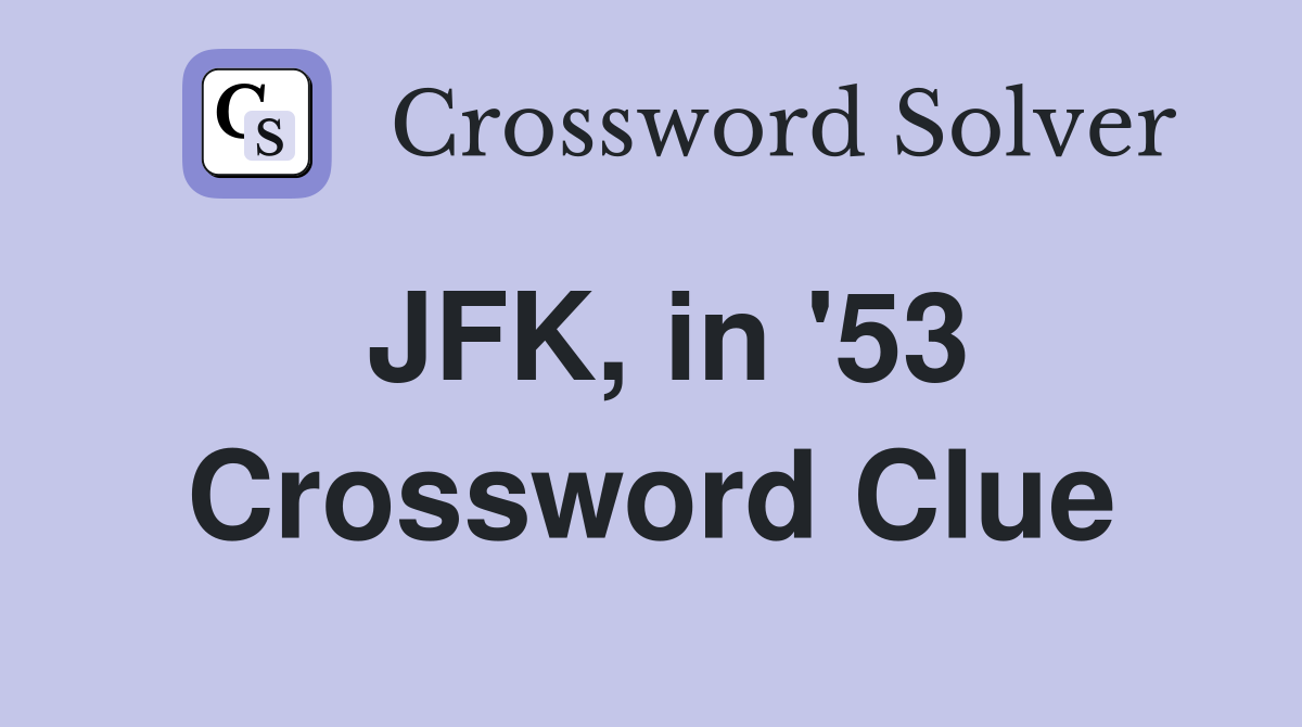 JFK, in '53 Crossword Clue