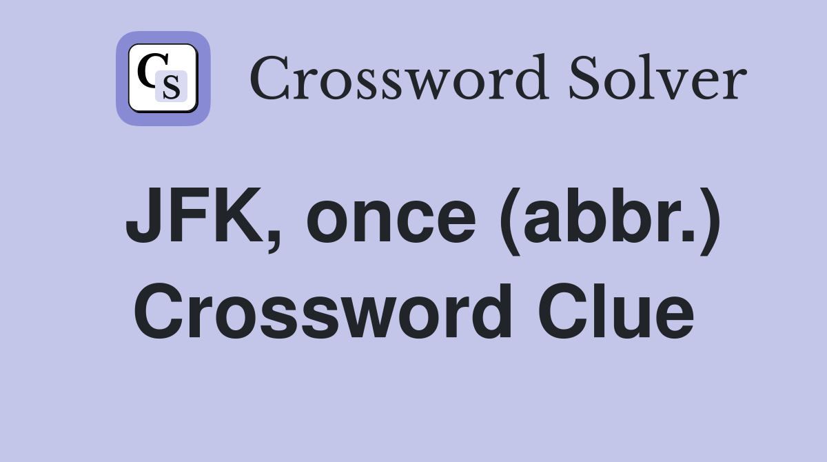 JFK, once (abbr.) Crossword Clue
