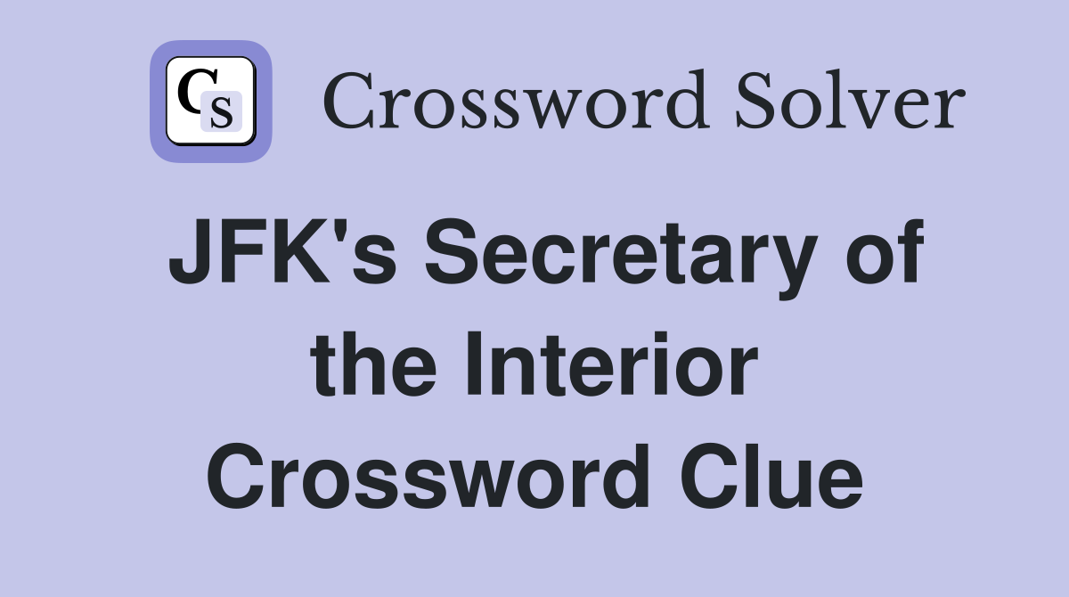 JFK's Secretary of the Interior Crossword Clue