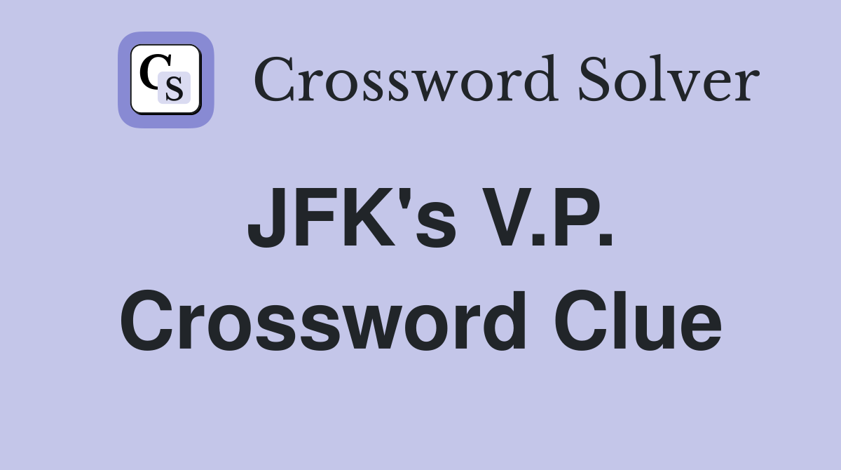 JFK's V.P. Crossword Clue