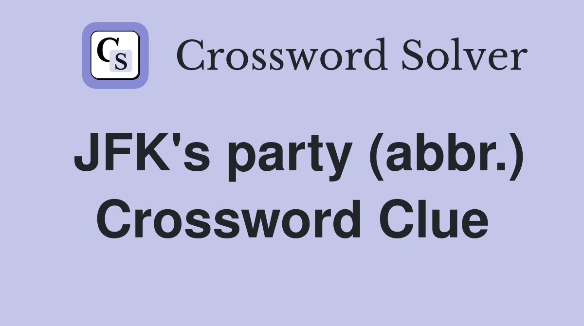JFK's party (abbr.) Crossword Clue