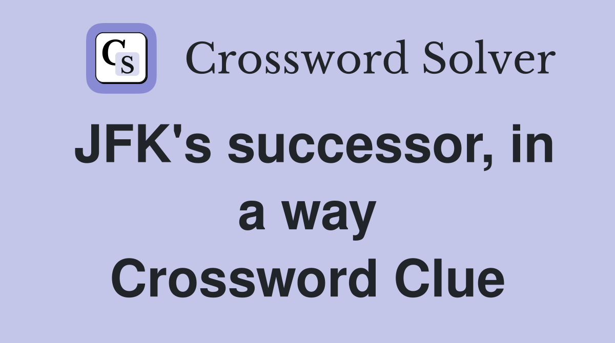JFK's successor, in a way Crossword Clue