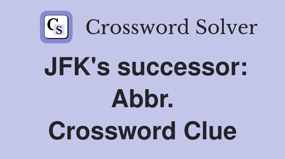 JFK's successor: Abbr. Crossword Clue