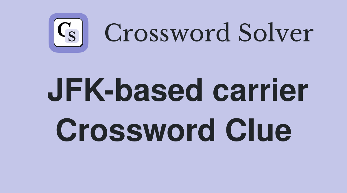 JFK-based carrier Crossword Clue