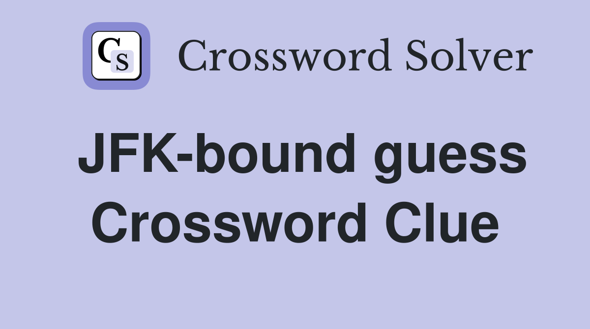 JFK-bound guess Crossword Clue