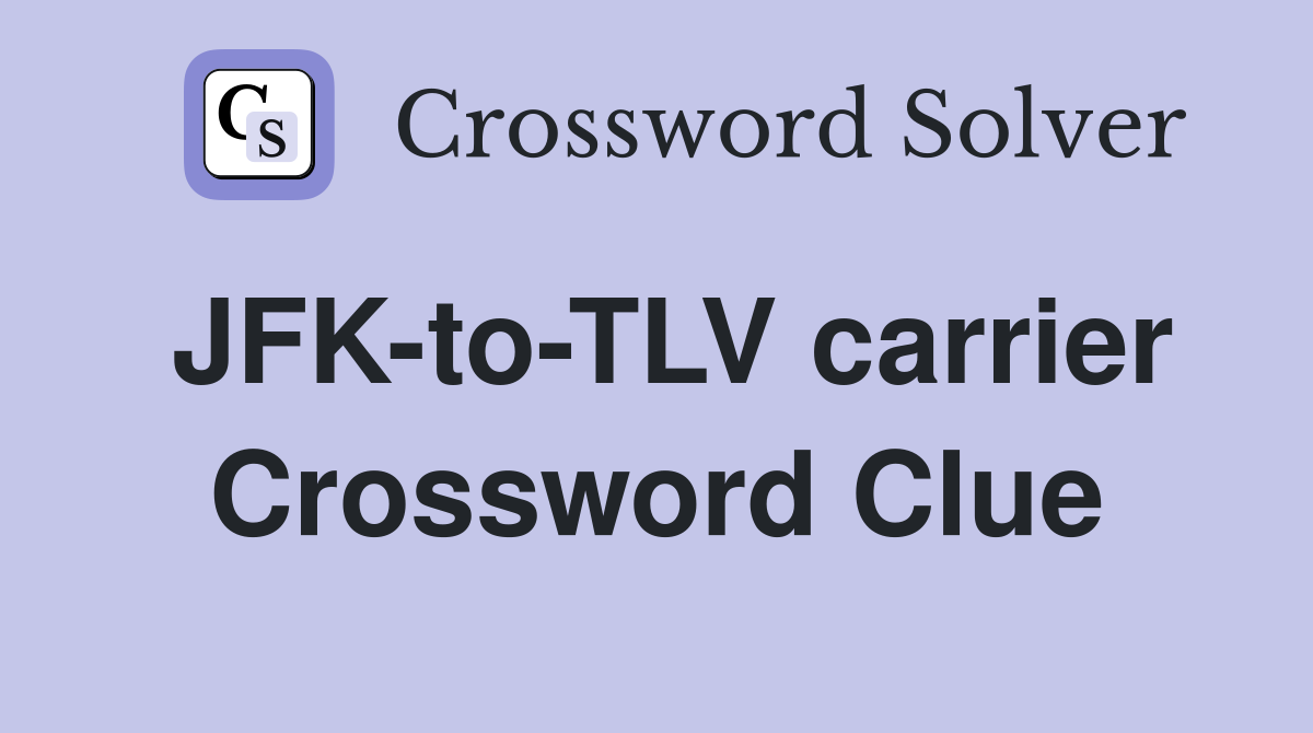 JFK-to-TLV carrier Crossword Clue
