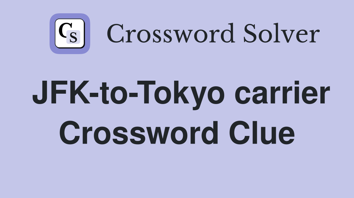JFK-to-Tokyo carrier Crossword Clue