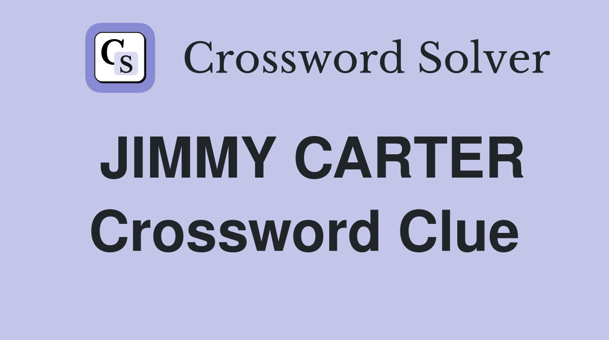 JIMMY CARTER Crossword Clue