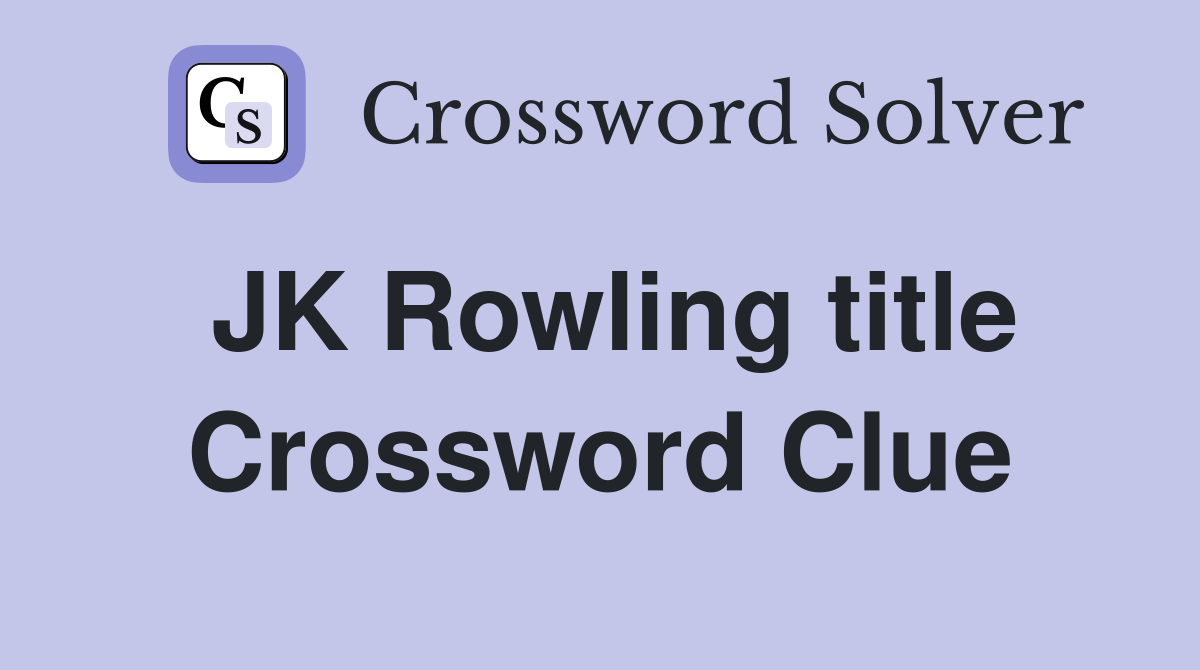 JK Rowling title Crossword Clue
