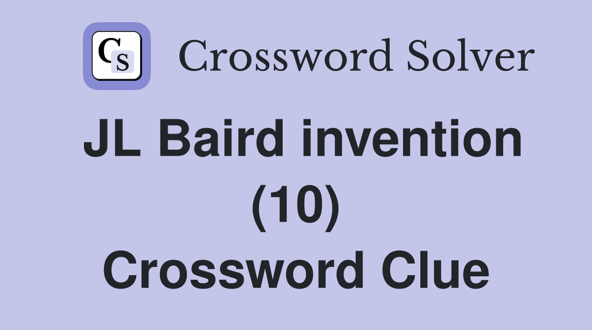 JL Baird invention (10) Crossword Clue