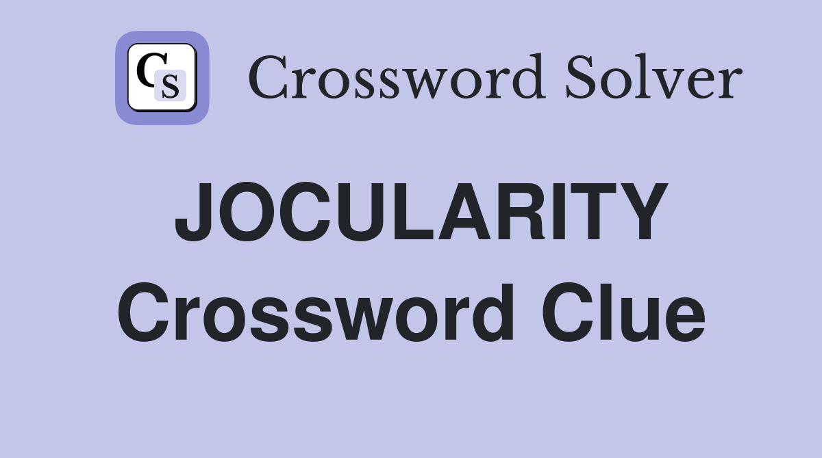 JOCULARITY Crossword Clue