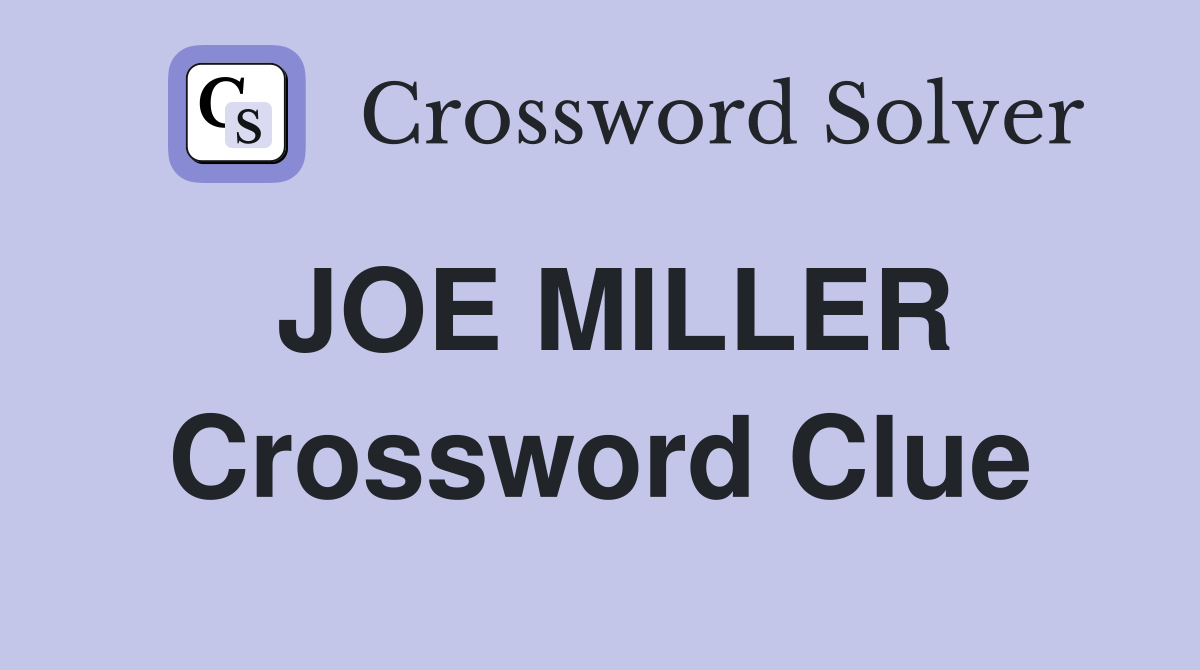 JOE MILLER Crossword Clue