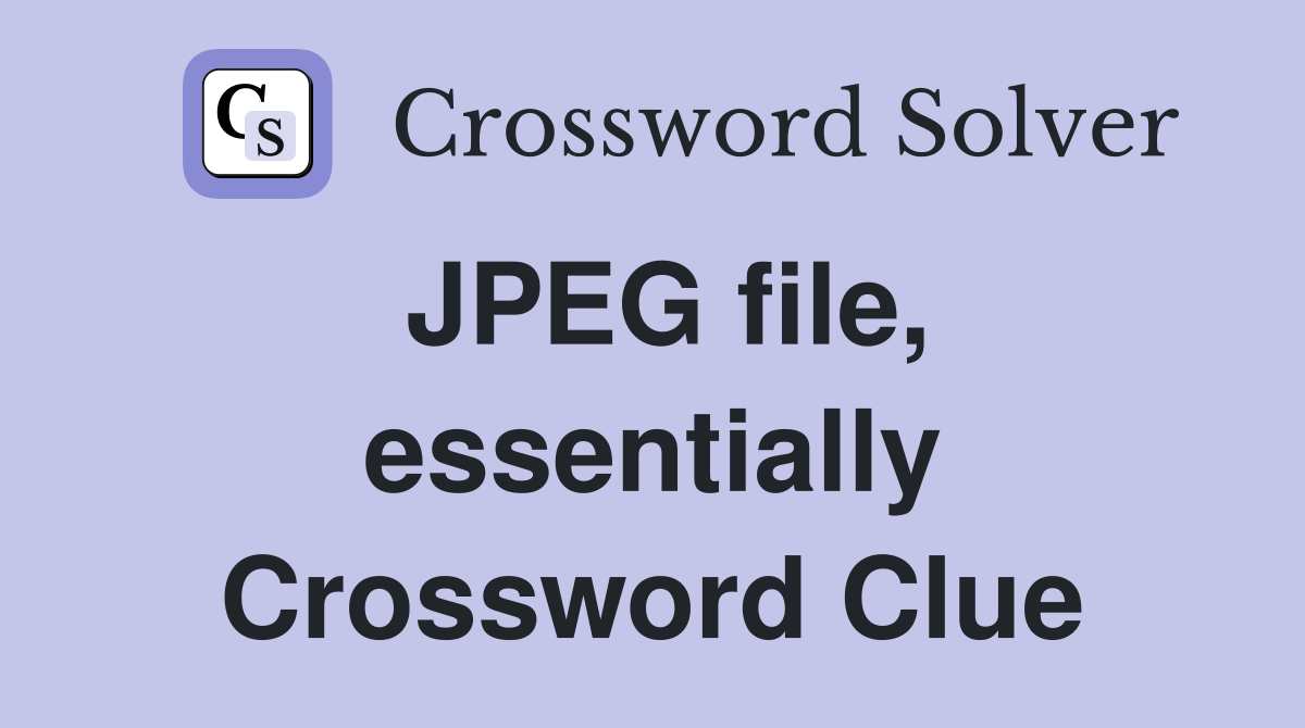 JPEG file, essentially Crossword Clue