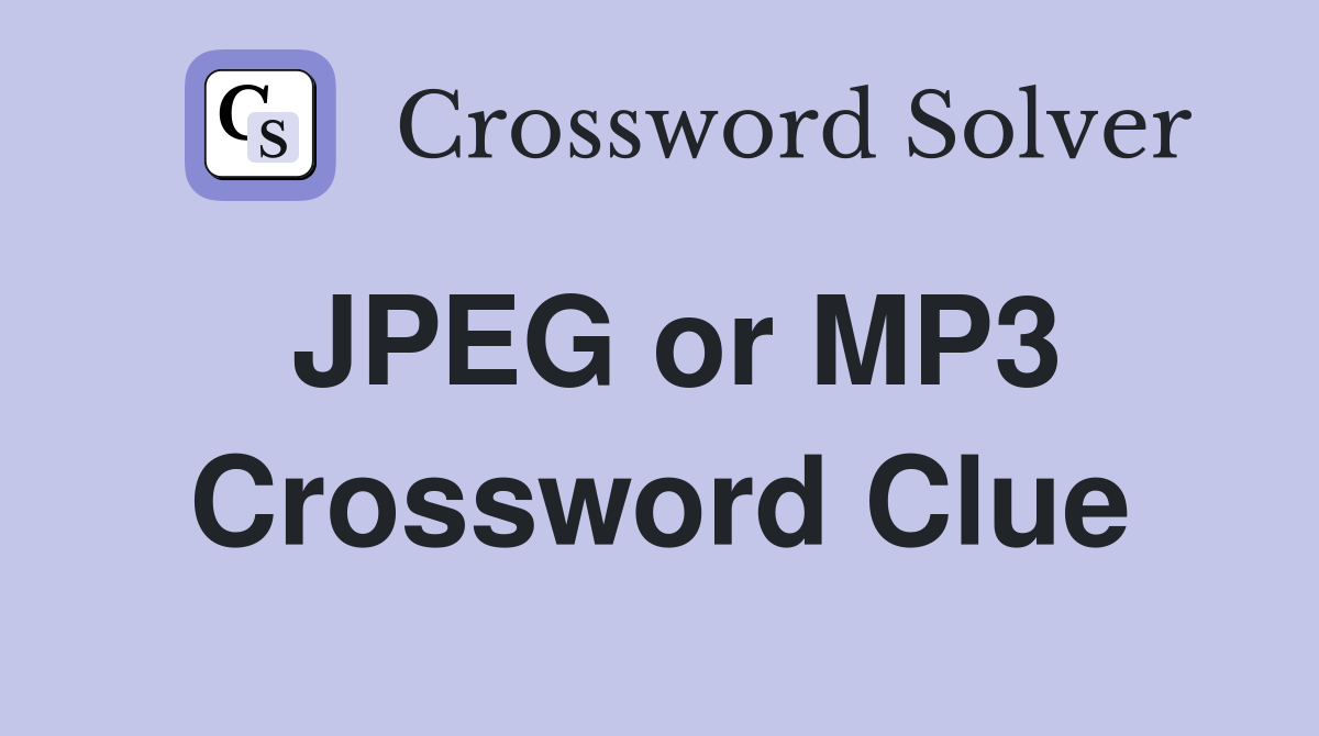 JPEG or MP3 Crossword Clue