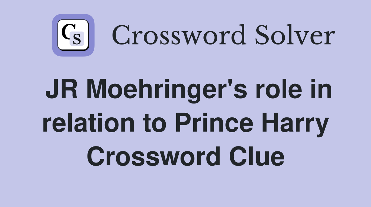 JR Moehringer's role in relation to Prince Harry Crossword Clue