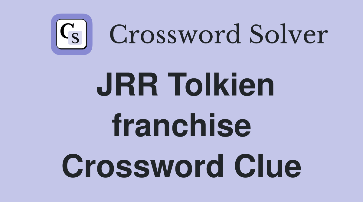 JRR Tolkien franchise Crossword Clue