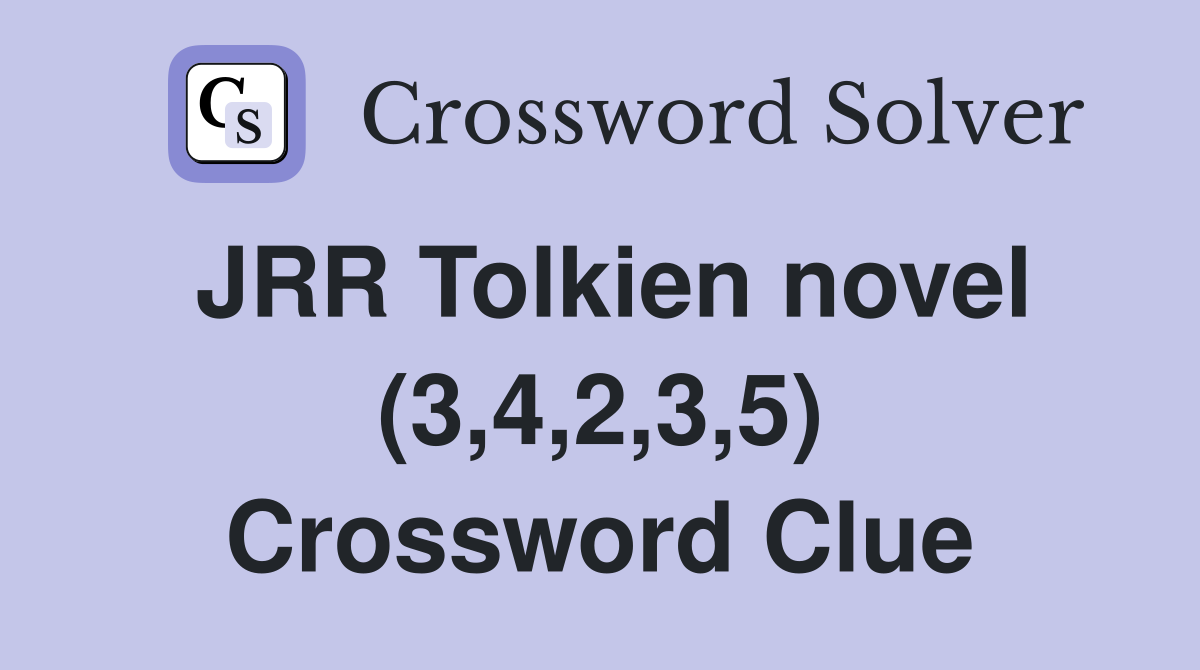 JRR Tolkien novel (3,4,2,3,5) Crossword Clue