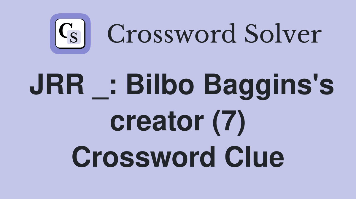 JRR _: Bilbo Baggins's creator (7) Crossword Clue