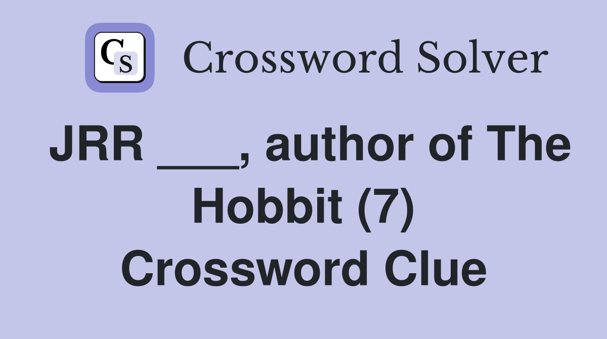 JRR ___, author of The Hobbit (7) Crossword Clue