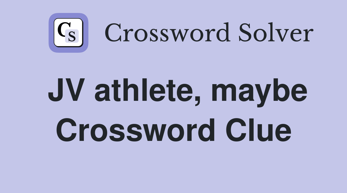 JV athlete, maybe Crossword Clue