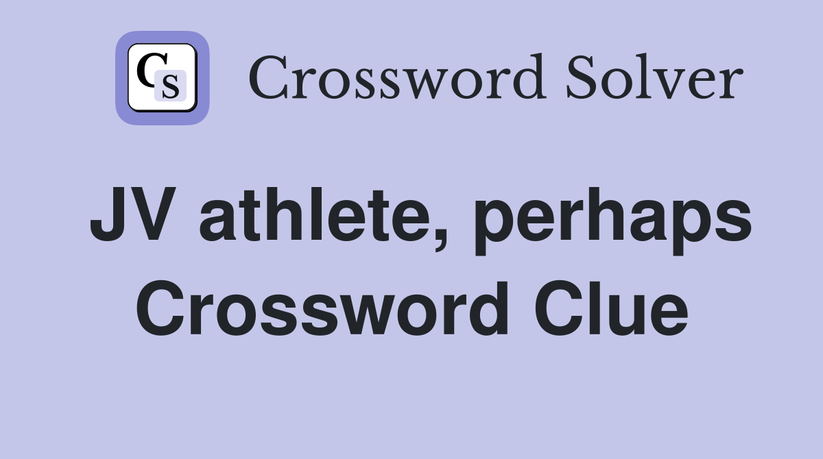 JV athlete, perhaps Crossword Clue