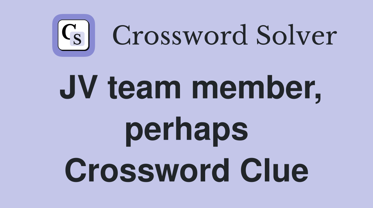 JV team member, perhaps Crossword Clue